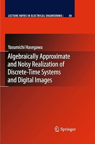 algebraically approximate and noisy realization of discrete time systems and digital images 2009th edition