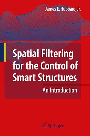 spatial filtering for the control of smart structures an introduction 2010th edition james e hubbard