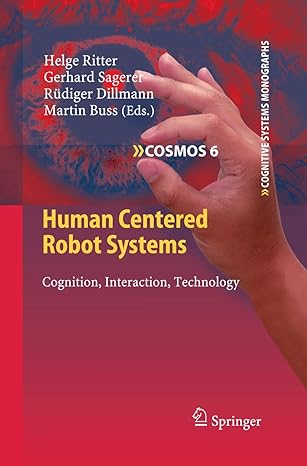 human centered robot systems cognition interaction technology 2010th edition helge ritter ,gerhard sagerer