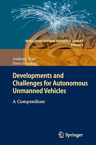 developments and challenges for autonomous unmanned vehicles a compendium 2010th edition anthony finn ,steve