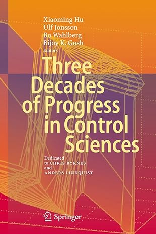 three decades of progress in control sciences dedicated to chris byrnes and anders lindquist 2010th edition