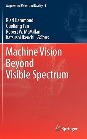 machine vision beyond visible spectrum 2011th edition riad hammoud ,guoliang fan ,robert w mcmillan ,katsushi