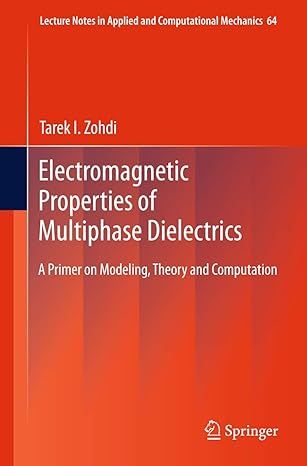 electromagnetic properties of multiphase dielectrics a primer on modeling theory and computation 2012th