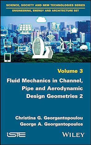 fluid mechanics in channel pipe and aerodynamic design geometries 2 1st edition christina g georgantopoulou