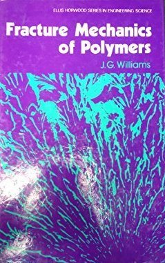 fracture mechanics of polymers 1st edition j g williams 0853126852, 978-0853126850