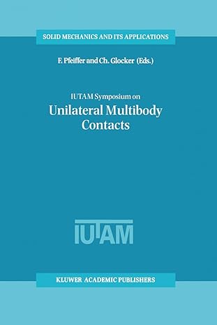 iutam symposium on unilateral multibody contacts 1999th edition f pfeiffer ,ch glocker 0792360303,