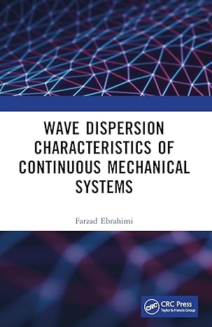wave dispersion characteristics of continuous mechanical systems 1st edition farzad ebrahimi 1032218347,