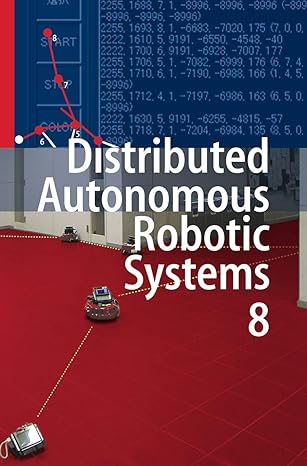 distributed autonomous robotic systems 8 2009th edition hajime asama ,haruhisa kurokawa ,jun ota ,kosuke