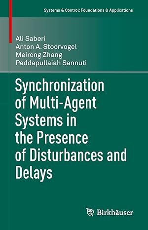 synchronization of multi agent systems in the presence of disturbances and delays 1st edition ali saberi