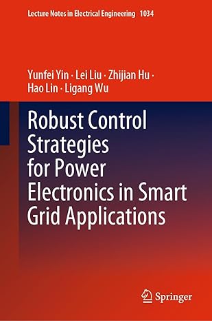 robust control strategies for power electronics in smart grid applications 1st edition yunfei yin ,lei liu