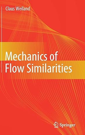 mechanics of flow similarities dimensional analysis 1st edition claus weiland 3030429296, 978-3030429294