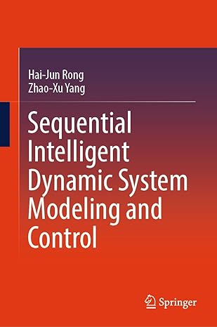 sequential intelligent dynamic system modeling and control 1st edition hai jun rong ,zhao xu yang 9819715407,