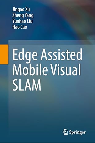 edge assisted mobile visual slam 2024th edition jingao xu ,zheng yang ,yunhao liu ,hao cao 9819735726,