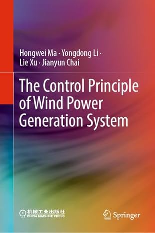 the control principle of wind power generation system 1st edition hongwei ma ,yongdong li ,lie xu ,jianyun