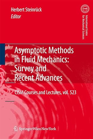 asymptotic methods in fluid mechanics survey and recent advances 2011th edition herbert steinruck 3709104076,