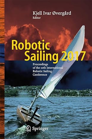 robotic sailing 2017 proceedings of the 10th international robotic sailing conference 1st edition kjell ivar