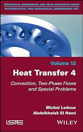 heat transfer 4 convection two phase flows and special problems 1st edition michel ledoux ,abdelkhalak el