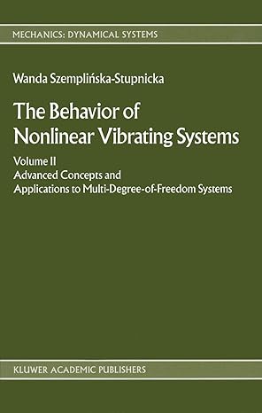 the behaviour of nonlinear vibrating systems vol 2 advanced concepts and applications to multi degree of