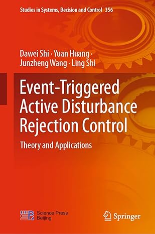 event triggered active disturbance rejection control theory and applications 1st edition dawei shi ,yuan