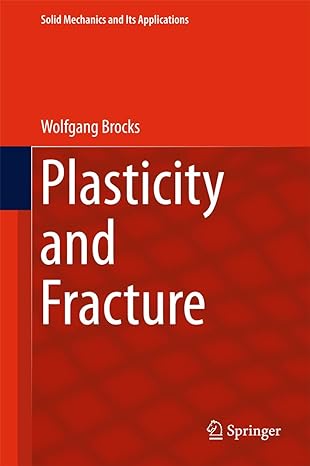 plasticity and fracture 1st edition wolfgang brocks 3319627511, 978-3319627519