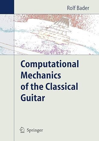 computational mechanics of the classical guitar 2005th edition rolf bader 3540251367, 978-3540251361