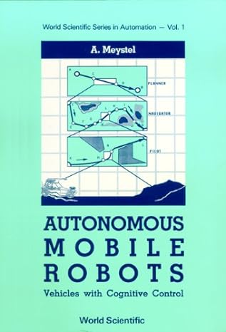autonomous mobile robots vehicles with cognitive control 1st edition alex meystel 9971500884, 978-9971500887