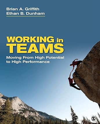 working in teams moving from high potential to high performance 1st edition brian a. griffith ,ethan b.