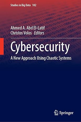cybersecurity a new approach using chaotic systems 1st edition ahmed a abd el latif ,christos volos