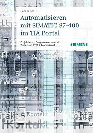 automatisieren mit simatic s7 400 im tia portal projektieren programmieren und testen mit step 7 professional