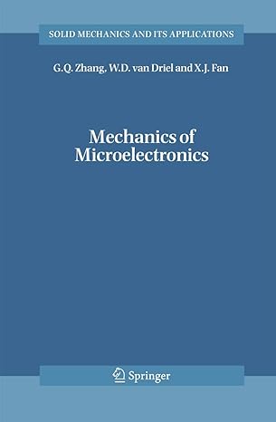 mechanics of microelectronics 2006th edition g q zhang ,w d van driel ,x j fan 140204934x, 978-1402050374