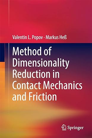 method of dimensionality reduction in contact mechanics and friction 2015th edition valentin l popov ,markus