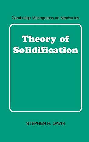 theory of solidification 1st edition stephen h davis 0521650801, 978-0521650809