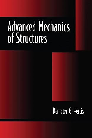 advanced mechanics of structures 1st edition demeter g fertis 0824796926, 978-0857090607