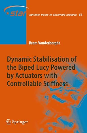 dynamic stabilisation of the biped lucy powered by actuators with controllable stiffness 2011th edition bram