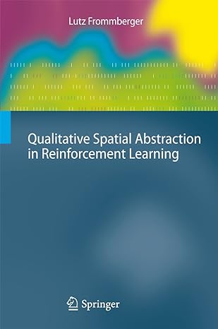 qualitative spatial abstraction in reinforcement learning 2010th edition lutz frommberger 3642165893,