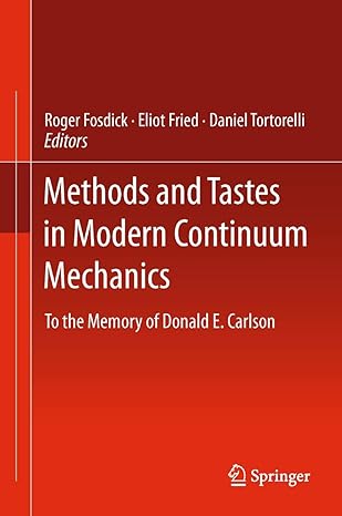 methods and tastes in modern continuum mechanics to the memory of donald e carlson 2012th edition roger