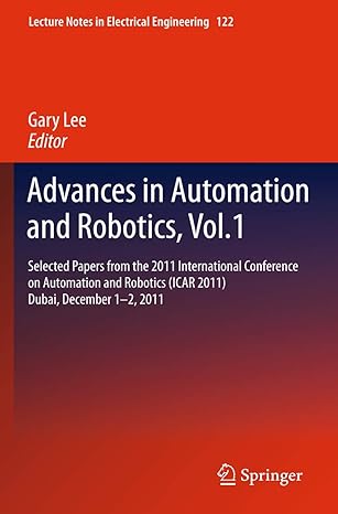 advances in automation and robotics vol 1 selected papers from the 2011 international conference on