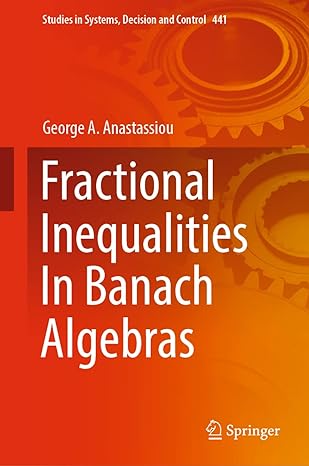 fractional inequalities in banach algebras 1st edition george a anastassiou 3031051475, 978-3031051470