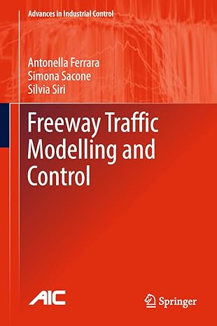 freeway traffic modelling and control 1st edition antonella ferrara ,simona sacone ,silvia siri 3319759590,