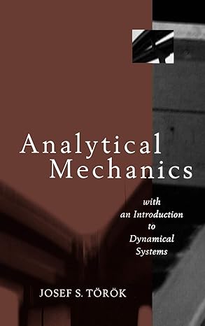 analytical mechanics with an introduction to dynamical systems 1st edition joseph s torok 0471332070,