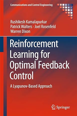 reinforcement learning for optimal feedback control a lyapunov based approach 1st edition rushikesh