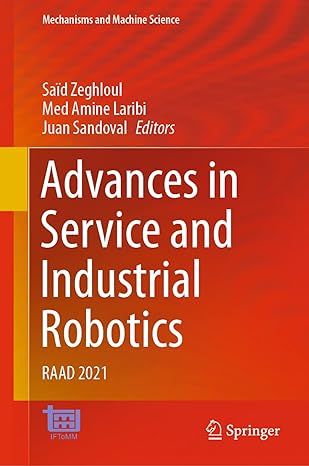 advances in service and industrial robotics raad 2021 1st edition said zeghloul ,med amine laribi ,juan