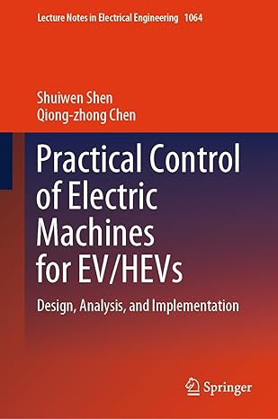 practical control of electric machines for ev/hevs design analysis and implementation 1st edition shuiwen
