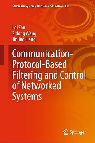 communication protocol based filtering and control of networked systems 1st edition lei zou ,zidong wang