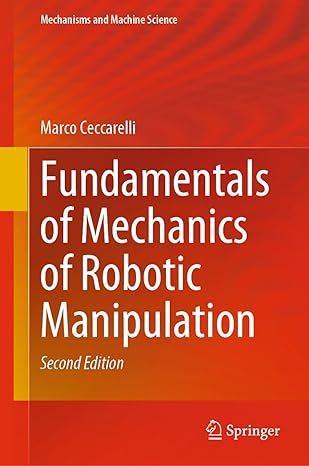 fundamentals of mechanics of robotic manipulation 2nd edition marco ceccarelli 3030908461, 978-3030908461