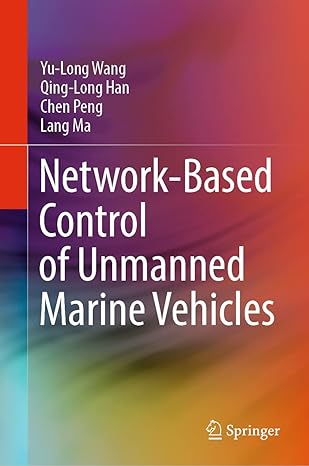 network based control of unmanned marine vehicles 2023rd edition yu long wang ,qing long han ,chen peng ,lang