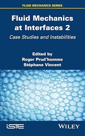 fluid mechanics at interfaces 2 case studies and instabilities 1st edition roger prudhomme ,stephane vincent