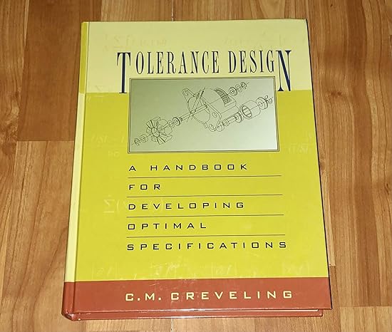 tolerance design a handbook for developing optimal specifications 1st edition clyde m creveling 0201634732,
