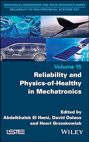 reliability and physics of healthy in mechatronics 1st edition abdelkhalak el hami ,david delaux ,henri