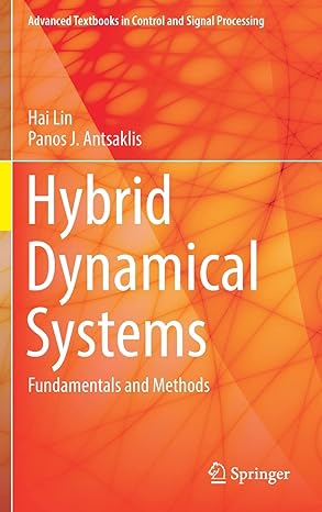 hybrid dynamical systems fundamentals and methods 1st edition hai lin ,panos j antsaklis 303078729x,